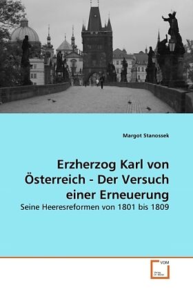 Erzherzog Karl von Österreich - Der Versuch einer Erneuerung