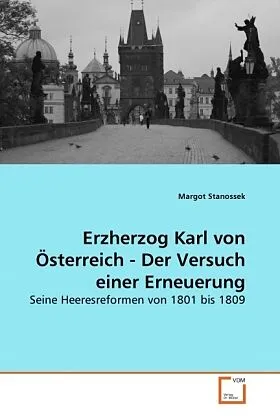 Erzherzog Karl von Österreich - Der Versuch einer Erneuerung