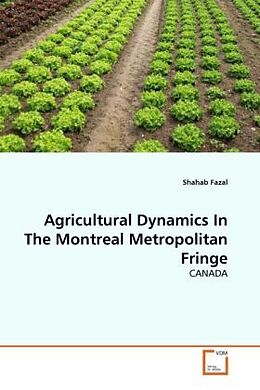 Couverture cartonnée Agricultural Dynamics In The Montreal Metropolitan Fringe de Shahab Fazal