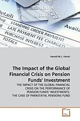 Kartonierter Einband (Kt) The Impact of the Global Financial Crisis on Pension Funds' Investment von Harold M.L. Utouh