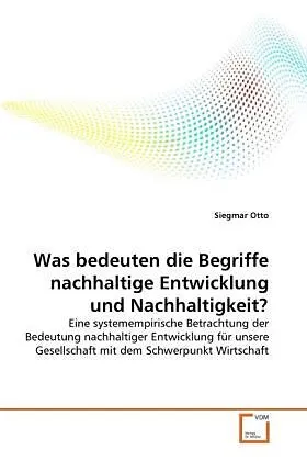 Was bedeuten die Begriffe nachhaltige Entwicklung und Nachhaltigkeit?