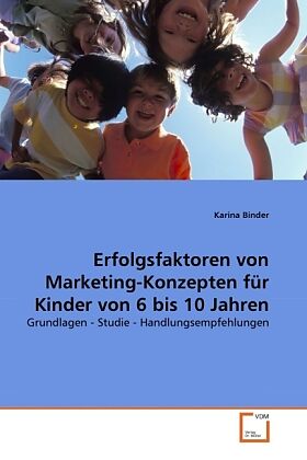 Erfolgsfaktoren von Marketing-Konzepten für Kinder von 6 bis 10 Jahren