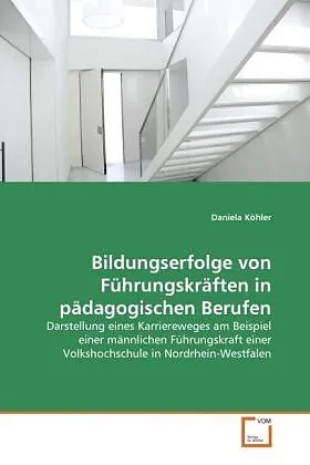 Bildungserfolge von Führungskräften in pädagogischen Berufen