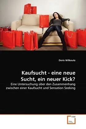 Kaufsucht - eine neue Sucht, ein neuer Kick?
