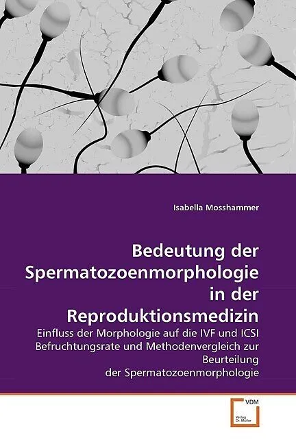 Bedeutung der Spermatozoenmorphologie in der Reproduktionsmedizin
