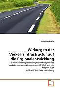 Kartonierter Einband Wirkungen der Verkehrsinfrastruktur auf die Regionalentwicklung von Sebastian Krahe