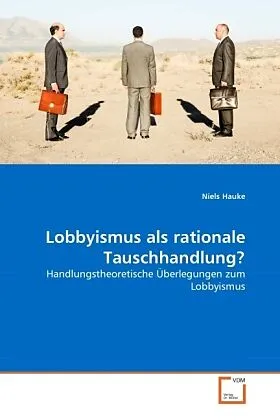 Lobbyismus als rationale Tauschhandlung?