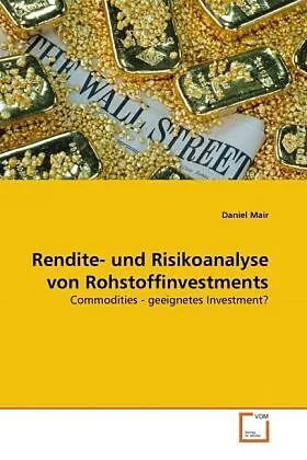 Rendite- und Risikoanalyse von Rohstoffinvestments