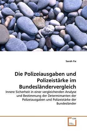 Die Polizeiausgaben und Polizeistärke im Bundesländervergleich