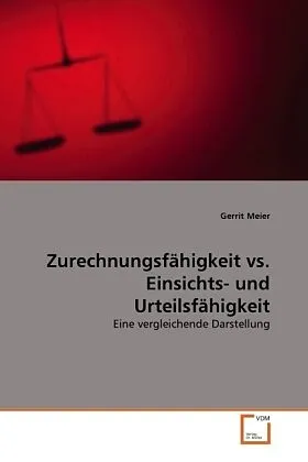 Zurechnungsfähigkeit vs. Einsichts- und Urteilsfähigkeit