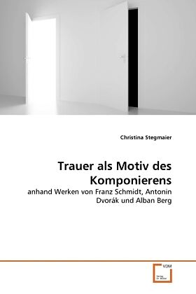 Trauer als Motiv des Komponierens