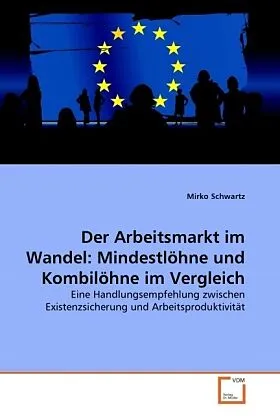 Der Arbeitsmarkt im Wandel: Mindestlöhne und Kombilöhne im Vergleich
