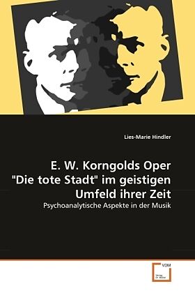 E. W. Korngolds Oper "Die tote Stadt" im geistigen Umfeld ihrer Zeit