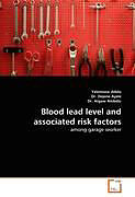 Couverture cartonnée Blood lead level and associated risk factors de Yalemsew Adela, Dejene Ayele, Argaw Ambelu