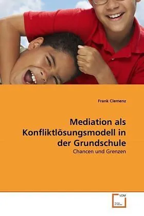 Mediation als Konfliktlösungsmodell in der Grundschule