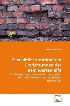 Sexualität in stationären Einrichtungen der Behindertenhilfe