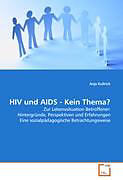 Kartonierter Einband HIV und AIDS - Kein Thema? von Anja Kullrich