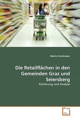 Die Retailflächen in den Gemeinden Graz und Seiersberg
