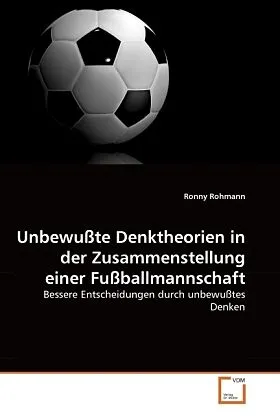 Unbewußte Denktheorien in der Zusammenstellung einer Fußballmannschaft