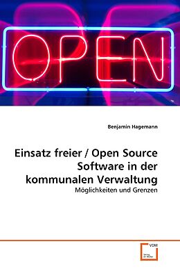 Kartonierter Einband Einsatz freier / Open Source Software in der kommunalen Verwaltung von Benjamin Hagemann