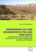 Kartonierter Einband DETERMINANTS OF LAND DEGRADATION IN THE LAKE TANA BASIN: von Getachew Adugna Wassie