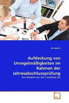 Aufdeckung von Unregelmäßigkeiten im Rahmen der Jahresabschlussprüfung