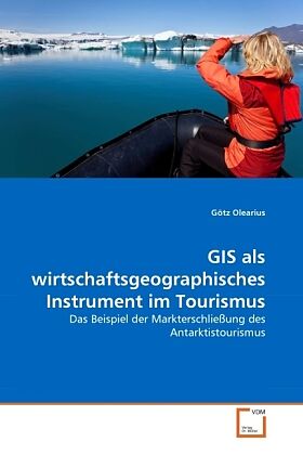 GIS als wirtschaftsgeographisches Instrument im Tourismus