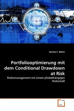 Kartonierter Einband Portfoliooptimierung mit dem Conditional Drawdown at Risk von Sascha C. Böhm