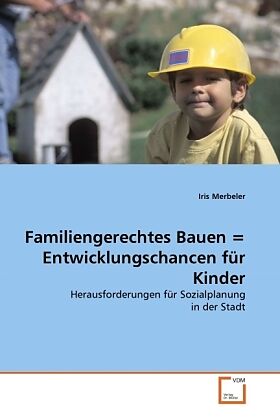 Familiengerechtes Bauen = Entwicklungschancen für Kinder