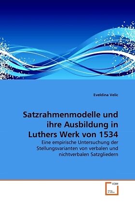 Satzrahmenmodelle und ihre Ausbildung in Luthers Werk von 1534
