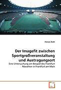 Kartonierter Einband Der Imagefit zwischen Sportgroßveranstaltung und Austragungsort von Florian Roth