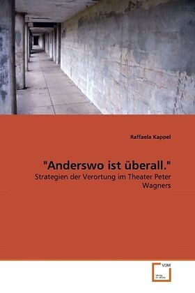 "Anderswo ist überall."