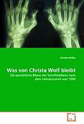 Kartonierter Einband Was von Christa Wolf bleibt von Kirsten Brehe