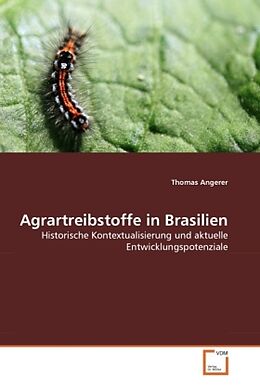 Kartonierter Einband Agrartreibstoffe in Brasilien von Thomas Angerer