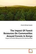 Couverture cartonnée The Impact Of Forest Resources On Communities Around Forests In Kenya de Chesire Michael Aiyabei