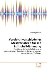 Kartonierter Einband Vergleich verschiedener Messverfahren für die Luftschalldämmung von Henning Schreier