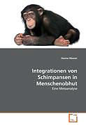 Kartonierter Einband Integrationen von Schimpansen in Menschenobhut von Hanne Rösner