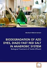 Couverture cartonnée BIODEGRADATION OF AZO DYES, DIAZO FAST RED SALT IN ANAEROBIC SYSTEM de Abraham Mebrat Asmare