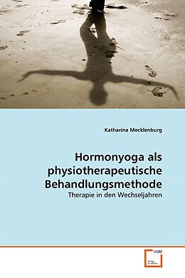 Kartonierter Einband Hormonyoga als physiotherapeutische Behandlungsmethode von Katharina Mecklenburg