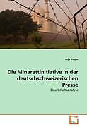 Kartonierter Einband Die Minarettinitiative in der deutschschweizerischen Presse von Asja Kospo