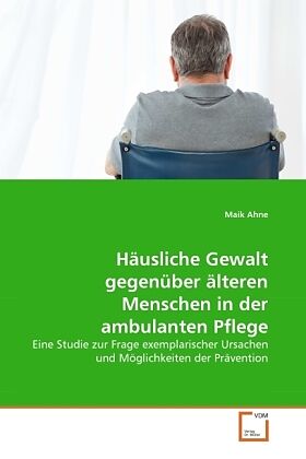 Häusliche Gewalt gegenüber älteren Menschen in der ambulanten Pflege