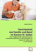 Kartonierter Einband Vereinbarkeit von Familie und Beruf im Kanton St. Gallen von Angelina Manser
