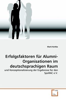 Kartonierter Einband Erfolgsfaktoren für Alumni-Organisationen im deutschsprachigen Raum von Mark Koitka