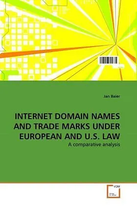 INTERNET DOMAIN NAMES AND TRADE MARKS UNDER EUROPEAN AND U.S. LAW
