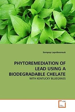 Couverture cartonnée PHYTOREMEDIATION OF LEAD USING A BIODEGRADABLE CHELATE de Sompop Lapviboonsuk