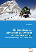 Kartonierter Einband Die Bedeutung der technischen Beschneiung für den Wintersport von David Gallati