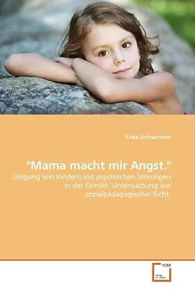 "Mama macht mir Angst."