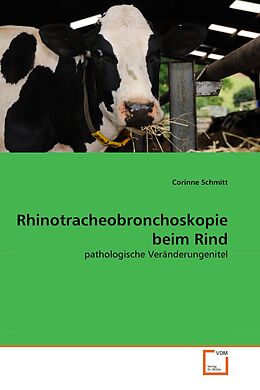 Kartonierter Einband Rhinotracheobronchoskopie beim Rind von Corinne Schmitt