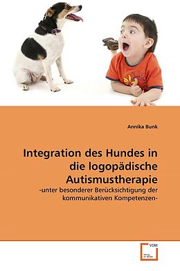 Kartonierter Einband Integration des Hundes in die logopädische Autismustherapie von Annika Bunk