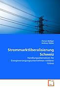 Kartonierter Einband Strommarktliberalisierung Schweiz von Florian Bolliger, Andreas Mäder